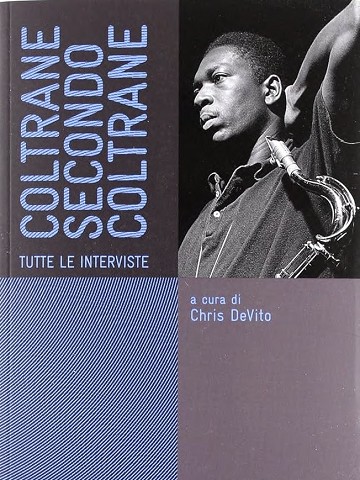 Coltrane secondo Coltrane. Tutte le interviste (2012)