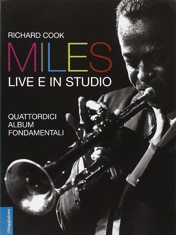 Miles. Lives e in studio. Quattordici album fondamentali