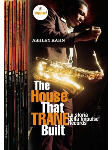 The House That Trane Built. La storia della Impulse Records (2007)