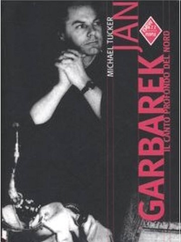 Jan Garbarek. Il canto profondo del Nord (2005)