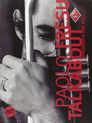 Paolo Fresu Talkabout. Biografia a due voci (2006)