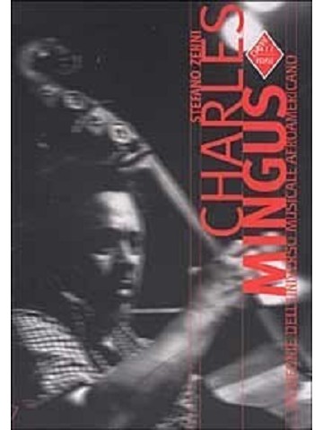 Charles Mingus. Polifonie dell’universo musicale Afroamericano (2002)