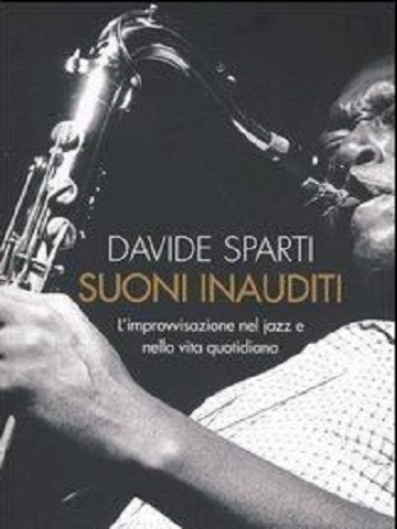 Suoni inauditi. L’improvvisazione nel jazz e nella vita quotidiana (2005)