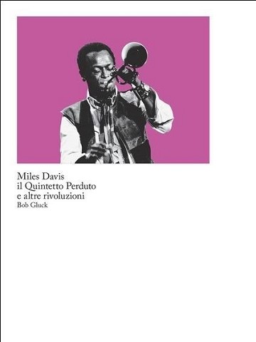 Miles Davis, il Quintetto Perduto e altre rivoluzioni (2020)