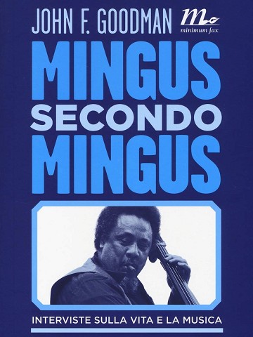 Mingus secondo Mingus. Interviste sulla vita e sulla musica (2014)